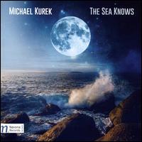 Michael Kurek: The Sea Knows - Duo Portinari; Kirsten Cassell Greer (cello); Ovidiu Marinescu (cello); Rita Costanzi (harp); Seanad Chang (viola);...