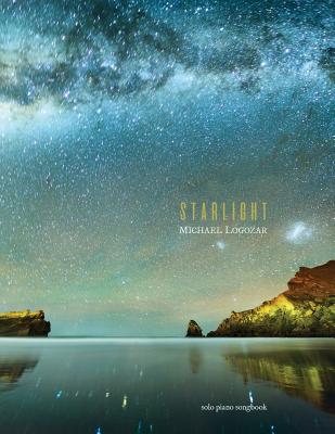 Michael Logozar - Starlight: Solo Piano Songbook - Logozar, Michael