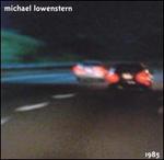 Michael Lowenstern: 1985