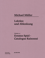 Michael M?ller. Ernstes Spiel. Catalogue Raisonn?: Vol. 4.2, Lekt?re Und Ablenkung