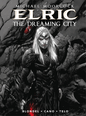 Michael Moorcock's Elric Vol. 4: The Dreaming City (Graphic Novel) - Blondel, Julien