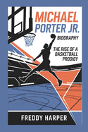 Michael Porter Jr. Biography: The Rise of a Basketball Prodigy