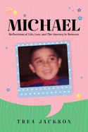 Michael: Reflections of Life, Love, and The Journey In Between