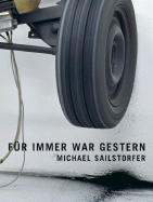 Michael Sailstorfer - Sailstorfer, Michael, and Hollein, Max (Text by), and Hartle, Johan Frederik (Text by)