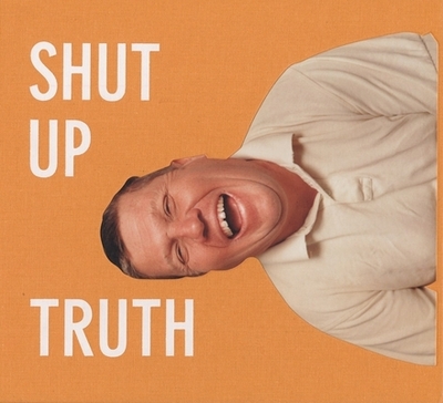 Michael Schmelling: Shut Up Truth - Shapton, Leanne (Editor), and Fulford, Jason, and Schmelling, Michael (Photographer)