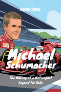 Michael Schumacher: The Making of a Motorsport Legend for Kids