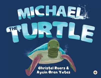 Michael the Turtle - Aycin Oren Yates, Christel Ruers &
