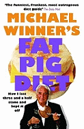 Michael Winner's Fat Pig Diet.