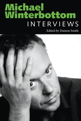 Michael Winterbottom: Interviews - Smith, Damon (Editor)