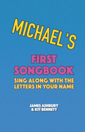 Michael's First Songbook: Sing Along with the Letters in Your Name