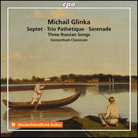 Michail Glinka: Septet; Trio Pathtique; Serenade - Consortium Classicum
