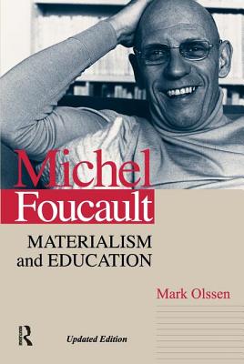 Michel Foucault: Materialism and Education - Olssen, Mark, Dr.