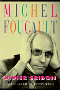 Michel Foucault - Eribon, Didier, and Wing, Betsy, Ms. (Translated by)