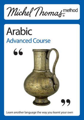 Michel Thomas Method: Arabic Advanced Course - Wightwick, Jane, and Gaafar, Mahmoud