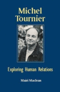 Michel Tournier: Exploring Human Relations - Maclean, Mairi