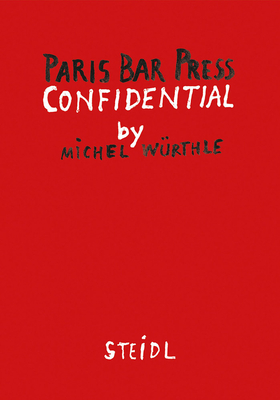 Michel Wrthle: Paris Bar Press: Confidential - Wrthle, Michel