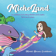 Micheland Las Aventuras de la Nia Protectora de la Madre Tierra en el Oc?ano