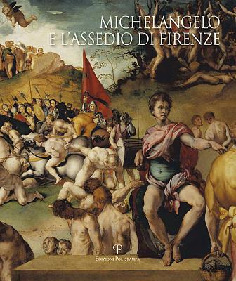 Michelangelo E l'Assedio Di Firenze: 1529-1530 - Cecchi, Alessandro (Editor)