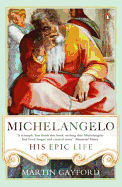 Michelangelo: His Epic Life