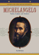 Michelangelo: Painter, Sculptor and Architect