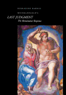 Michelangelo's "Last Judgment": The Renaissance Response - Barnes, Bernadine