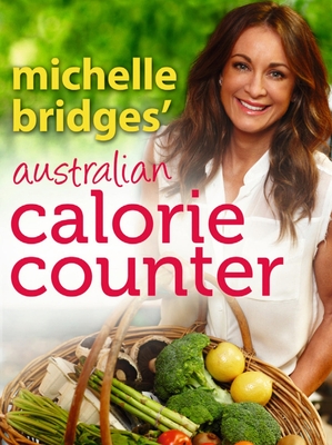 Michelle Bridges' Australian Calorie Counter - Bridges, Michelle