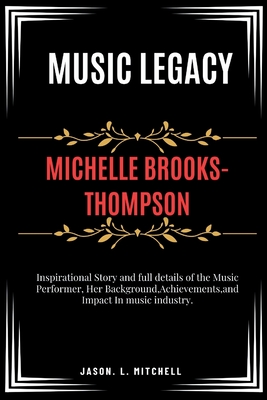 Michelle Brooks-Thompson Music Legacy: Inspirational Story and full details of the Music Performer, Her Background, Achievements, and Impact In music industry. - Mitchell, Jason L