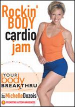 Michelle Dozois: Your Body Breakthru - Rockin' Body Cardio Jam - 