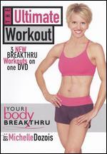 Michelle Dozois: Your Body Breakthru - The Ultimate Workout