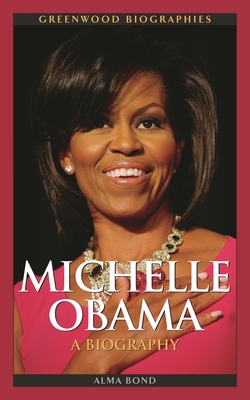 Michelle Obama: A Biography - Bond, Alma Halbert