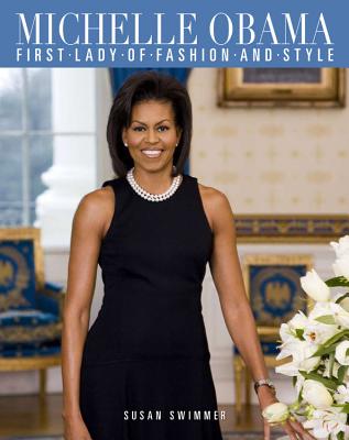 Michelle Obama: First Lady of Fashion and Style - Swimmer, Susan