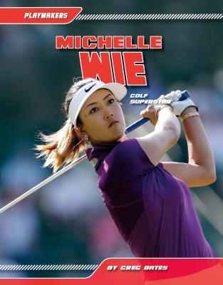 Michelle Wie: Golf Superstar - Bates, Greg