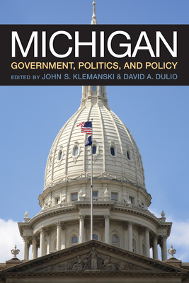 Michigan Government, Politics, and Policy - Klemanski, John S (Editor), and Dulio, David A (Editor)