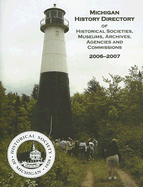 Michigan History Directory of Historical Societies, Museums, Archives, Agencies and Commissions