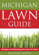 Michigan Lawn Guide: Attaining and Maintaining the Lawn You Want