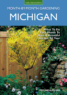Michigan Month-By-Month Gardening: What to Do Each Month to Have a Beautiful Garden All Year