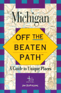Michigan Off the Beaten Path: A Guide to Unique Places - DuFresne, Jim