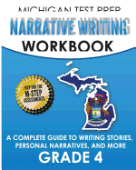 Michigan Test Prep Narrative Writing Workbook Grade 4: A Complete Guide to Writing Stories, Personal Narratives, and More
