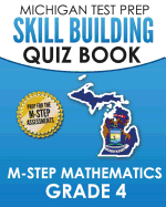 Michigan Test Prep Skill Building Quiz Book M-Step Mathematics Grade 4: Preparation for the M-Step Mathematics Assessments
