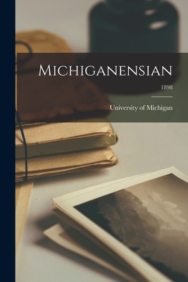 Michiganensian; 1898 - University of Michigan (Creator)