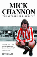 Mick Channon: The Authorised Biography - Batt, Peter