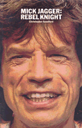 Mick Jagger: Rebel Knight - Sandford, Christopher