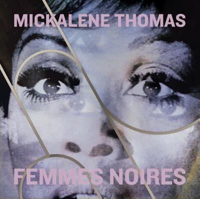 Mickalene Thomas: Femmes Noires - Andersson, Andrea (Editor), and Crooks, Julie (Editor)