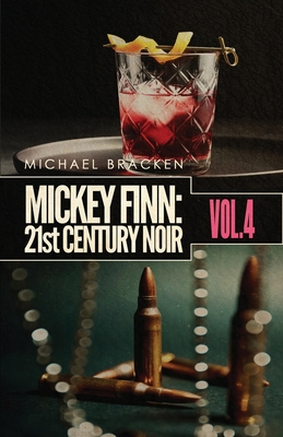 Mickey Finn Vol. 4: 21st Century Noir - Bracken, Michael (Editor)