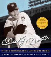 Mickey Mantle: Stories & Memorabilia from a Lifetime with the Mick
