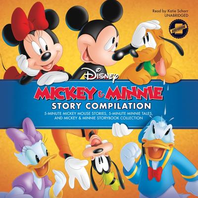 Mickey & Minnie Story Compilation: 5-Minute Mickey Mouse Stories, 5-Minute Minnie Tales, and Mickey & Minnie Storybook Collection - Group, Disney Book, and Schorr, Katie (Read by)