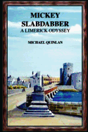 Mickey Slabdabber, a Limerick Odyssey