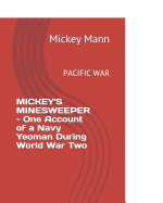 Mickey's Minesweeper - One Account of a Navy Yeoman During World War Two: Pacific War