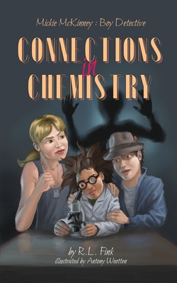 Mickie McKinney: Boy Detective: Connections in Chemistry - Fink, R L, and Lanigan, Susan (Editor)