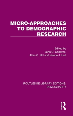 Micro-Approaches to Demographic Research - Caldwell, John (Editor), and Hill, Allan (Editor), and Hull, Valerie J (Editor)